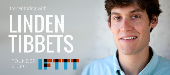 fnMentoring with Linden Tibbets, Founder + CEO of IFTTT